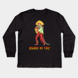 Beware My Fire! Kids Long Sleeve T-Shirt